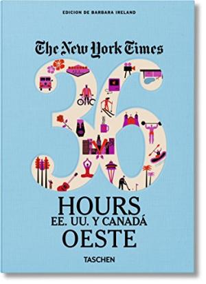 36 HOURS NYT ESTADOS UNIDOS Y CANADA OESTE