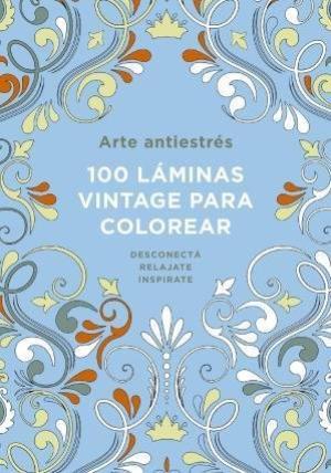 ARTE ANTIESTRES 100 LAMINAS VINTAGE PARA COLOREAR