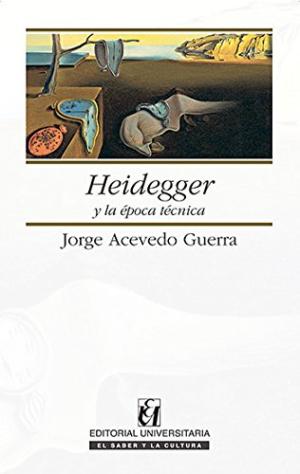 HEIDEGGER Y LA EPOCA TECNICA