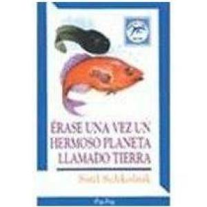 ERASE UNA VEZ UN HERMOSO PLANETA LLAMADO TIERRA