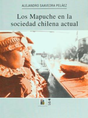LOS MAPUCHE EN LA SOCIEDAD CHILENA ACTUAL