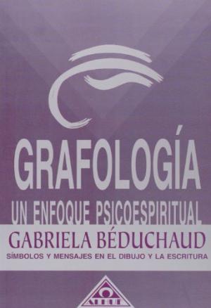 GRAFOLOGIA UN ENFOQUE PSICOESPIRITUAL