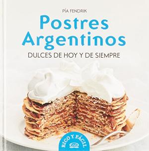 POSTRES ARGENTINOS DULCES DE HOY Y DE SIEMPRE