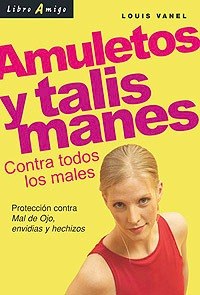 AMULETOS Y TALISMANES CONTRA TODOS LOS MALES