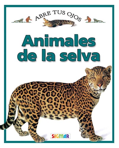 ANIMALES DE LA SELVA COLECCION ABRE TUS OJOS