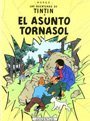 LAS AVENTURAS DE TINTIN 18 EL ASUNTO TORNASOL