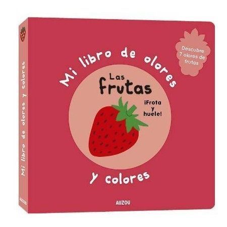 LAS FRUTAS MI LIBRO DE OLORES Y COLORES