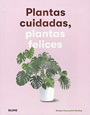 PLANTAS CUIDADAS PLANTAS FELICES