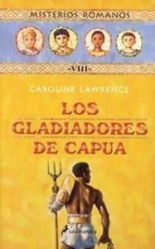LOS GLADIADORES DE CAPUA MISTERIOS ROMANOS VIII