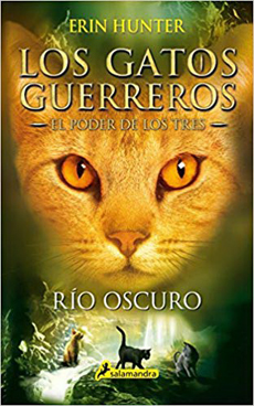 LOS GATOS GUERREROS EL PODER DE LOS TRES 2 RIO OSCURO