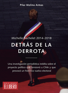MICHELLE BACHELET 2014-2018 DETRAS DE LA DERROTA