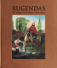 RUGENDAS SU VIAJE POR CHILE 1834-1842