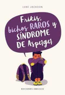 FRIKIS BICHOS RAROS Y SINDROME DE ASPERGER