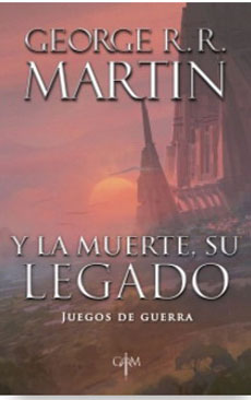 Y LA MUERTE Y SU LEGADO (JUEGOS DE GUERRA 1)