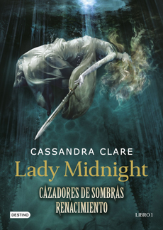 LADY MIDNIGHT CAZADORES DE SOMBRAS RENACIMIENTO 1) TD