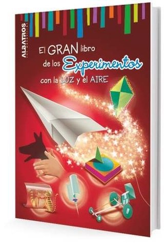 EL GRAN LIBRO DE LOS EXPERIMENTOS CON LA LUZ Y EL AGUA