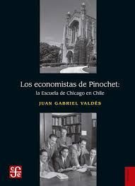 LOS ECONOMISTAS DE PINOCHET LA ESCUELA DE CHICAGO EN CHILE