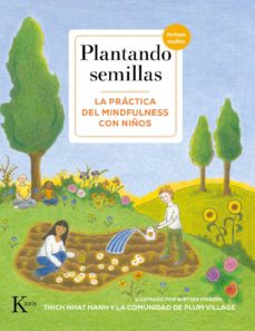 PLANTANDO SEMILLAS: LA PRÁCTICA DEL MINDFULNESS CON NIÑOS (INCLUYE QR Y AUDIOS)