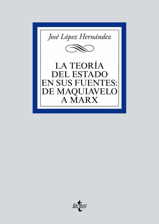 LA TEORIA DEL ESTADO EN SUS FUENTES DE MAQUIAVELO A MARX