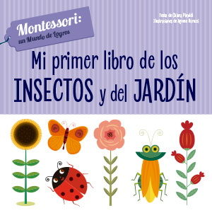 MI PRIMER LIBRO DE LOS INSECTOS Y DEL JARDIN
