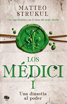 UNA DINASTIA AL PODER LOS MEDICI 1
