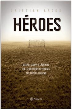 HEROES 15 HISTORIAS OLVIDADAS DEL FUTBOL
