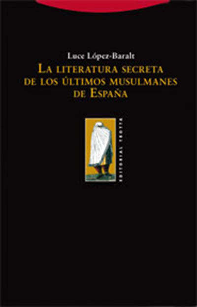 LA LITERATURA SECRETA DE LOS ULTIMOS MUSULMANES DE ESPAÑA