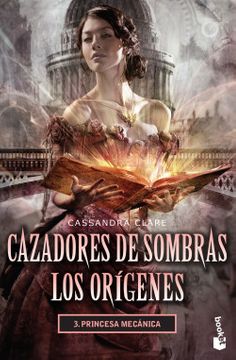CAZADORES DE SOMBRAS LOS ORIGENES 3 PRINCESA MECANICA