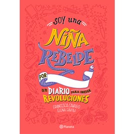 SOY UNA NIÑA REBELDE UN DIARIO PARA INICIAR REVOLUCIONES