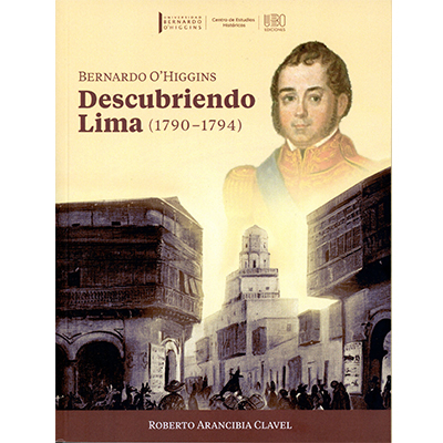 BERNARDO OHIGGINS DESCUBRIENDO LIMA (1790-1794)
