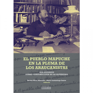 EL PUEBLO MAPUCHE EN LA PLUMA DE LOS ARAUCANISTAS
