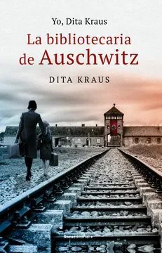 YO DITA KRAUS LA BIBLIOTECARIA DE AUSCHWITZ