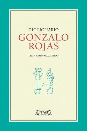 DICCIONARIO GONZALO ROJAS DEL ABISMO AL ZUMBIDO