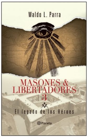 MASONES Y LIBERTADORES 3 EL LEGADO DE LOS HEROES