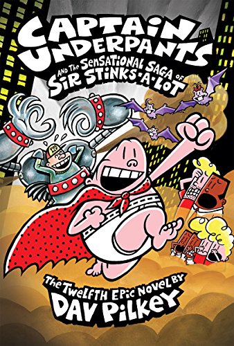 THE CAPTAIN UNDERPANTS AND THE SENSATIONAL SAGA OF SIR STINKS-A-LOT