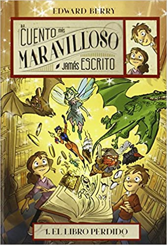 EL CUENTO MAS MARAVILLOSO JAMAS ESCRITO 1 EL LIBRO PERDIDO