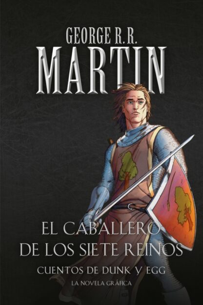 EL CABALLERO DE LOS SIETE REINOS CUENTOS DE DUNK Y EGG (NOVELA GRAFICA)