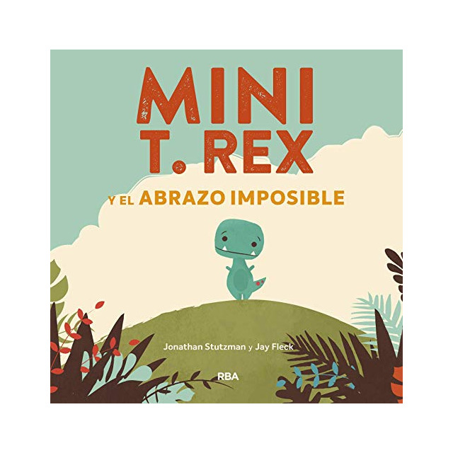 MINI T REX Y EL ABRAZO IMPOSIBLE