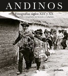 ANDINOS FOTOGRAFIAS SIGLO XIX Y XX