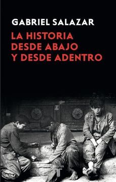 LA HISTORIA DESDE ABAJO Y DESDE ADENTRO