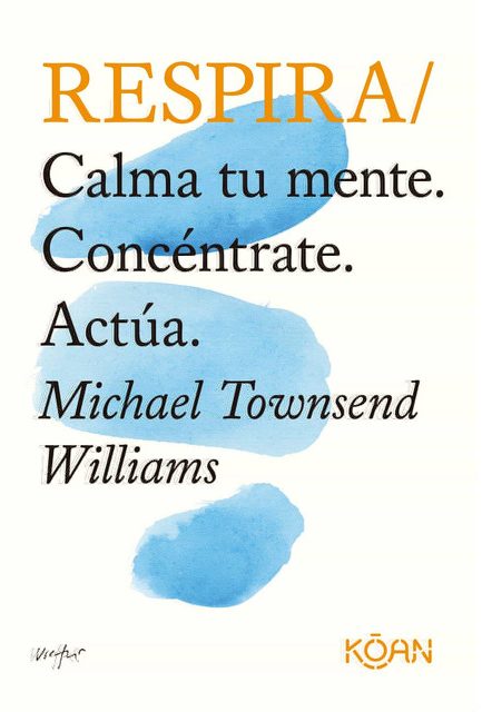 RESPIRA CALMA TU MENTE CONCENTRATE ACTUA