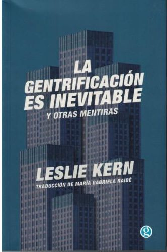LA GENTRIFICACION ES INEVITABLE Y OTRAS MENTIRAS