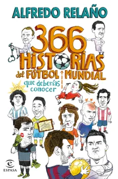 366 HISTORIAS DEL FUTBOL MUNDIAL QUE DEBERIAS CONOCER