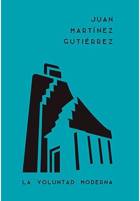 JUAN MARTINEZ GUTIERREZ LA VOLUNTAD MODERNA