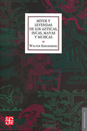MITOS Y LEYENDAS DE LOS AZTECAS INCAS MAYAS Y MUISCAS