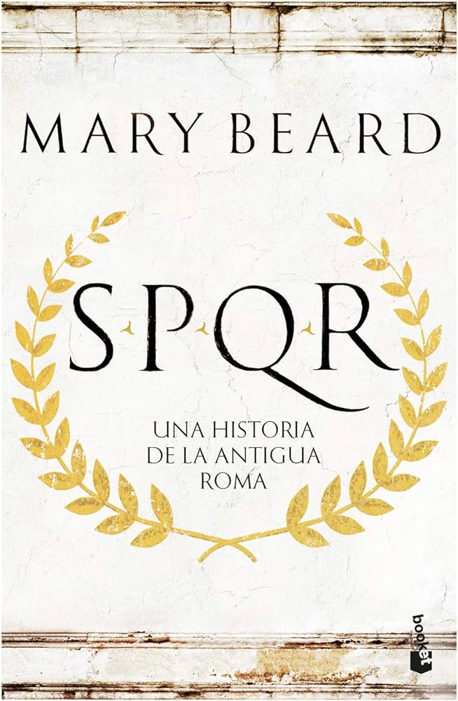 SPQR UNA HISTORIA DE LA ANTIGUA ROMA