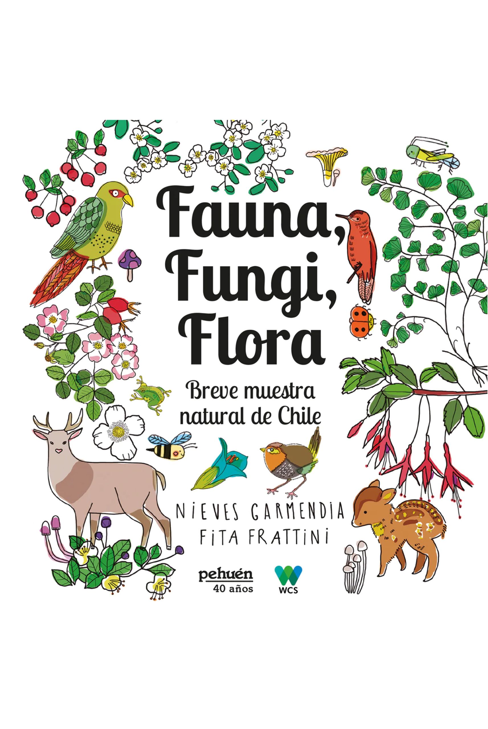 FAUNA FUNGI FLORA. BREVE MUESTRA NATURAL DE CHILE