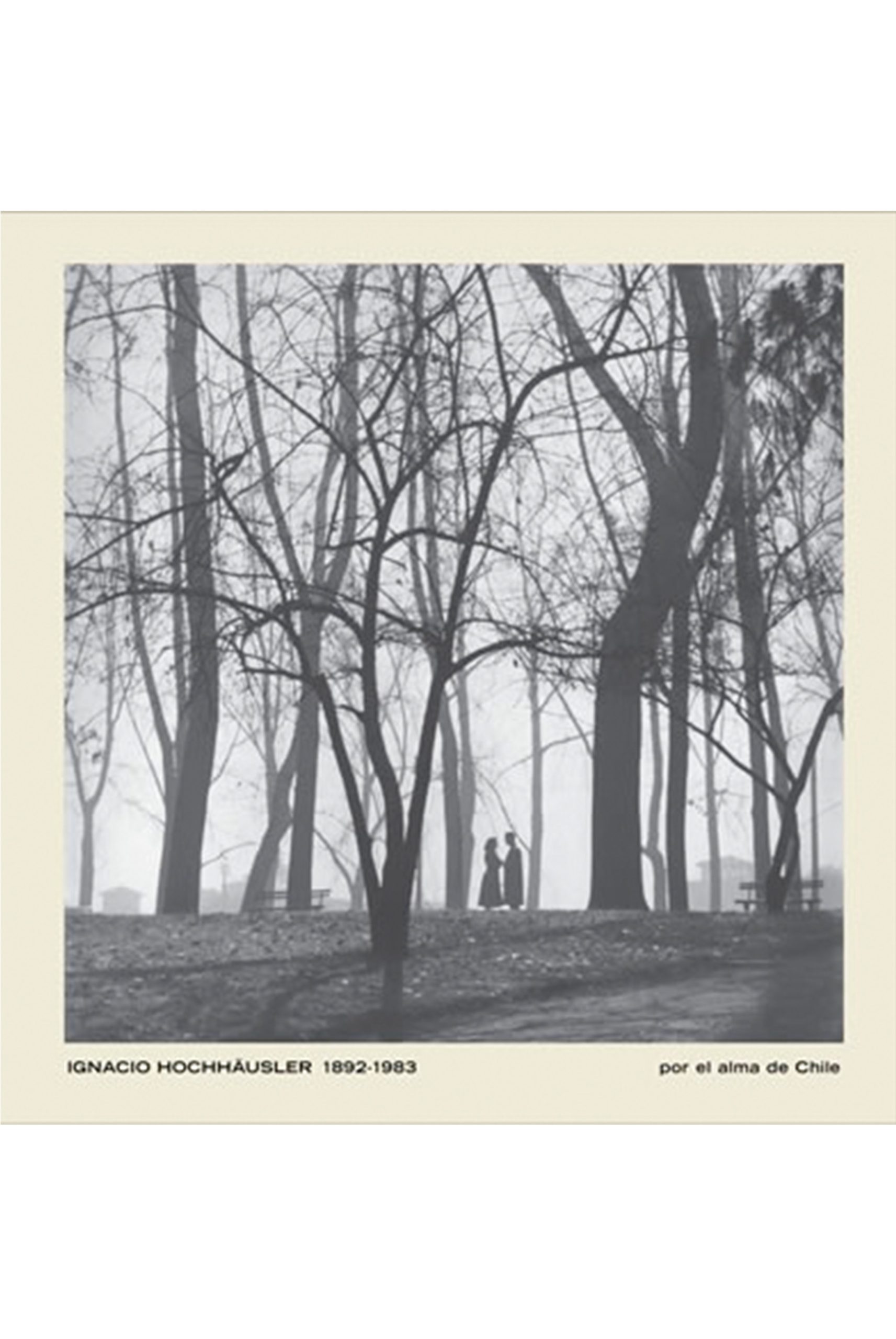 IGNACIO HOCHHAUSLER 1892-1983 POR EL ALMA DE CHILE