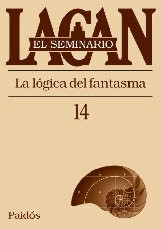 EL SEMINARIO XIV. LA LOGICA DEL FANTASMA