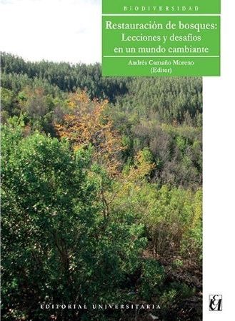 RESTAURACION DE BOSQUES. LECCIONES Y DESAFIOS EN UN MUNDO CAMBIANTE